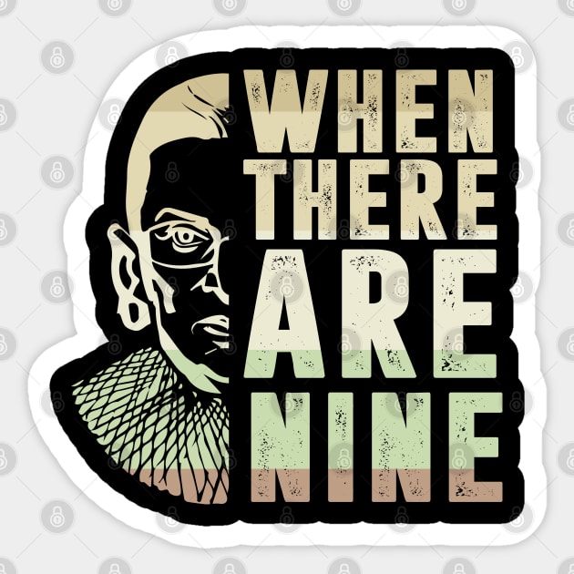 When There Are Nine Shirt Ruth Bader Ginsburg RBG Feminist Sticker by silvercoin